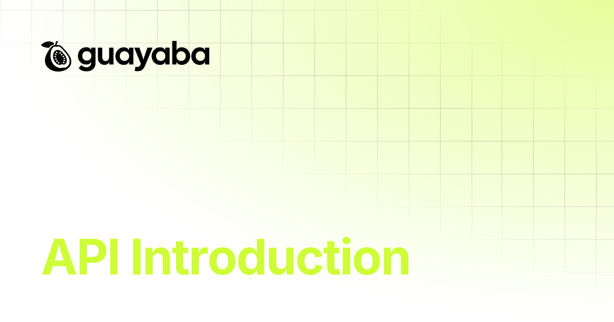 API Introduction | API Documentation | Guayaba Docs